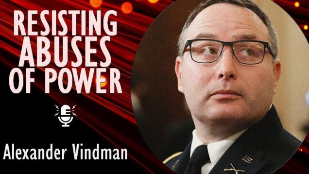 Alexander Vindman – Why People Willing to Resist Abuses of