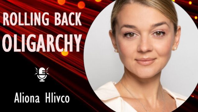 Aliona Hlivco – Fighting Corruption and Oligarch Influence on Ukrainian