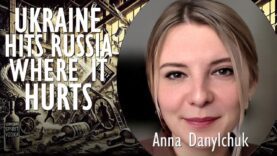 Anna Danylchuk – Ukraine Hits Russia Where it Hurts Targeting
