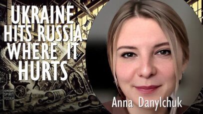 Anna Danylchuk – Ukraine Hits Russia Where it Hurts Targeting