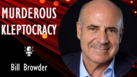Bill Browder – Putin’s Kleptocratic System Brought to the Edge