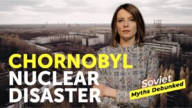 CHORNOBYL NUCLEAR DISASTER. Soviet Myths Debunked. Myth 26: Hiding the