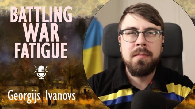 Georgijs Ivanovs – War Fatigue must be Battled to Ensure