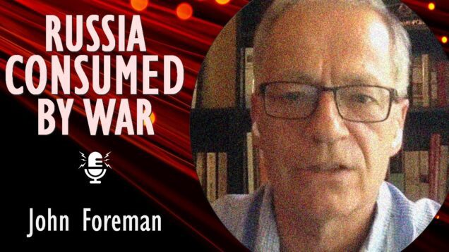 John Foreman CBE – Russia’s Leaders Lied About Their Intentions: