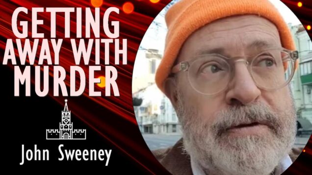 John Sweeney – Putin has been Getting away with Murder