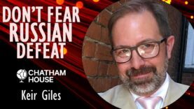 Keir Giles – Why we should not Fear that Russian