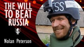 Nolan Peterson – Ukraine has the Determination to Defeat Russia