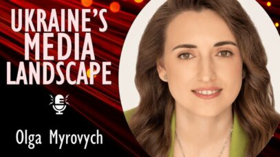 Olga Myrovych – Ukraine’s Media Landscape and Professionals Still Evolving