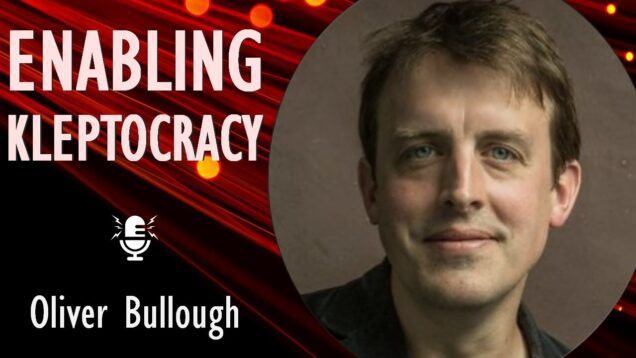 Oliver Bullough – Russian Money in London Permeated its Service