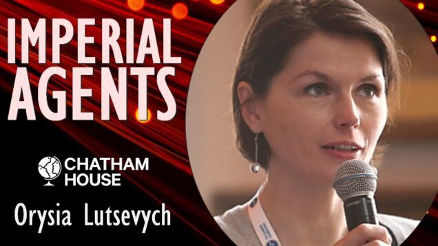 Orysia Lutsevych – Russian Hybrid Warfare, Agents of Russian World,