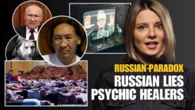 PUTIN, RUSSIAN LIES, PSYCHIC HEALERS – RUSSIAN PARADOX – Part
