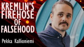 Pekka Kallioniemi – Firehose of Kremlin Lies, Manipulations and Weaponised…