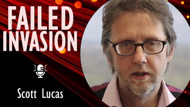 Scott Lucas – Russia’s Failed Invasion – What Helped Crucial