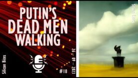 Silicon Bites – #18 – Putin’s Minions: Dead or Alive?
