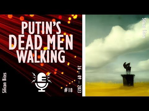 Silicon Bites – #18 – Putin’s Minions: Dead or Alive?