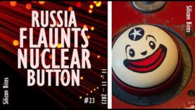 Silicon Bites – #23 – Russia Flaunts its Nuclear Capabilities