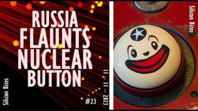 Silicon Bites – #23 – Russia Flaunts its Nuclear Capabilities