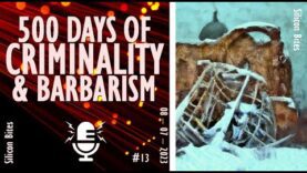 Silicon Bites – 500 Days of Russian Criminality and Barbarism