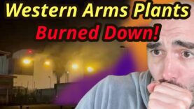 “Someone” Burned Down 2 Western Arms Plants in a Week!