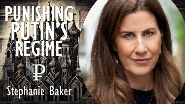 Stephanie Baker – Punishing Putin’s Regime Financially may be Most