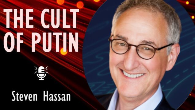 Steven Hassan – Does Reliance on Cult-like Personalities Over Reality