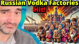 Ukraine Hits Russia Where is Hurts: Vodka Factories!