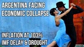 ARGENTINA Economic COLLAPSE as Inflation Hits103%, DROUGHT, Peso Crash, Debt