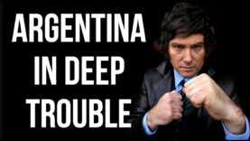 ARGENTINA in Deep Trouble – is Javier Milei Working?