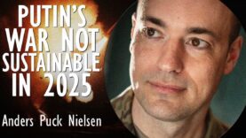 Anders Puck Nielsen – Putin’s War not Sustainable in 2025