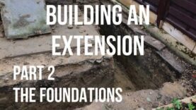 Building a House Extension Part 2 – THE FOUNDATIONS –