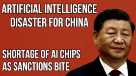 CHINA Artificial Intelligence Disaster – AI Microchip Sanctions are Damaging
