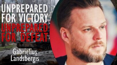 Gabrielius Landsbergis – Western Powers are Unprepared for a Russian
