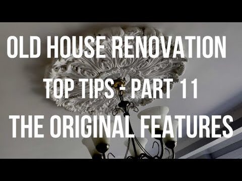 House Renovation TOP TIPS – ORIGINAL FEATURES – Before &