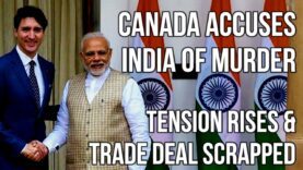 INDIA Accused of Murder by Canada – Trade Discussions Halted