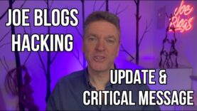 Joe Blogs HACKING – Update & Critical Message