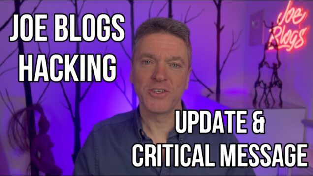 Joe Blogs HACKING – Update & Critical Message