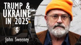 John Sweeney – Trump, Ukraine, Russia in 2025 – The