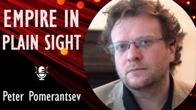Peter Pomerantsev – Imperial Ambition, Autocracy and the Compulsion to