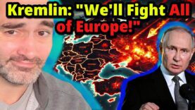 Putin’s Delusion: We Won’t Negotiate! We’ll Fight All of Europe!