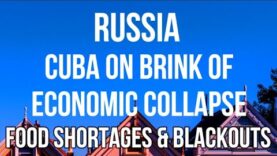 RUSSIA – CUBA On Brink of ECONOMIC COLLAPSE. Food &