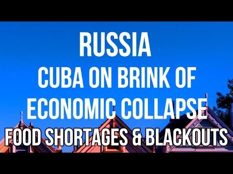 RUSSIA – CUBA On Brink of ECONOMIC COLLAPSE. Food &