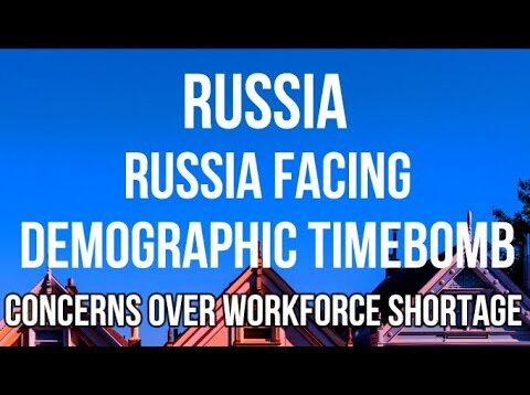 RUSSIA Faces ECONOMIC DISASTER from Demographic Timebomb as SHORTAGES in