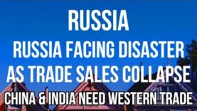 RUSSIA Facing DISASTER as Trade Sales COLLAPSE & is UNABLE