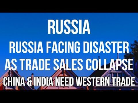 RUSSIA Facing DISASTER as Trade Sales COLLAPSE & is UNABLE