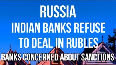 RUSSIA – Indian Banks REFUSE to Deal in Russian Rubles