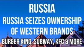 RUSSIA SEIZES Ownership & Control of Major BRANDS – Burger