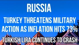 RUSSIA – TURKEY Threatens MILITARY ACTION as INFLATION Hits 73%