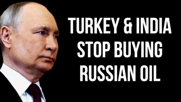 RUSSIA – Turkey & India Stop Buying Russian Oil as