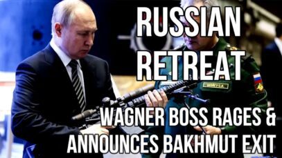 RUSSIAN RETREAT – Wagner Chief RAGES & Announces BAKHMUT Retreat