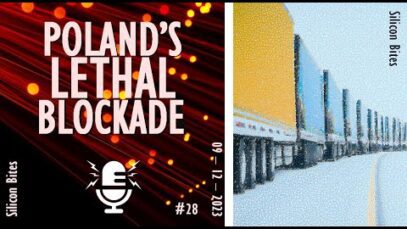 Silicon Bites – #28 – The Blockade of Ukrainian Trucks